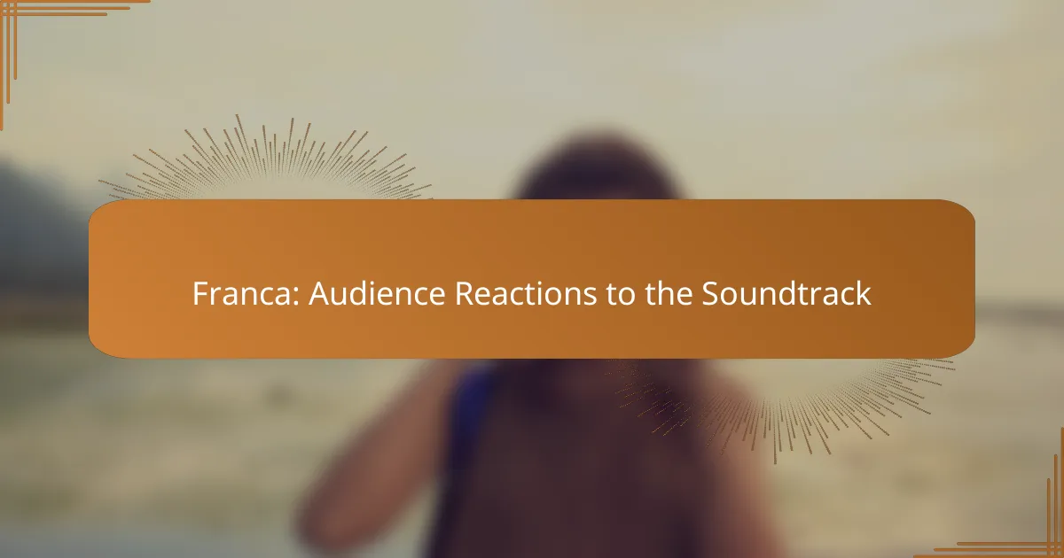 Franca: Audience Reactions to the Soundtrack