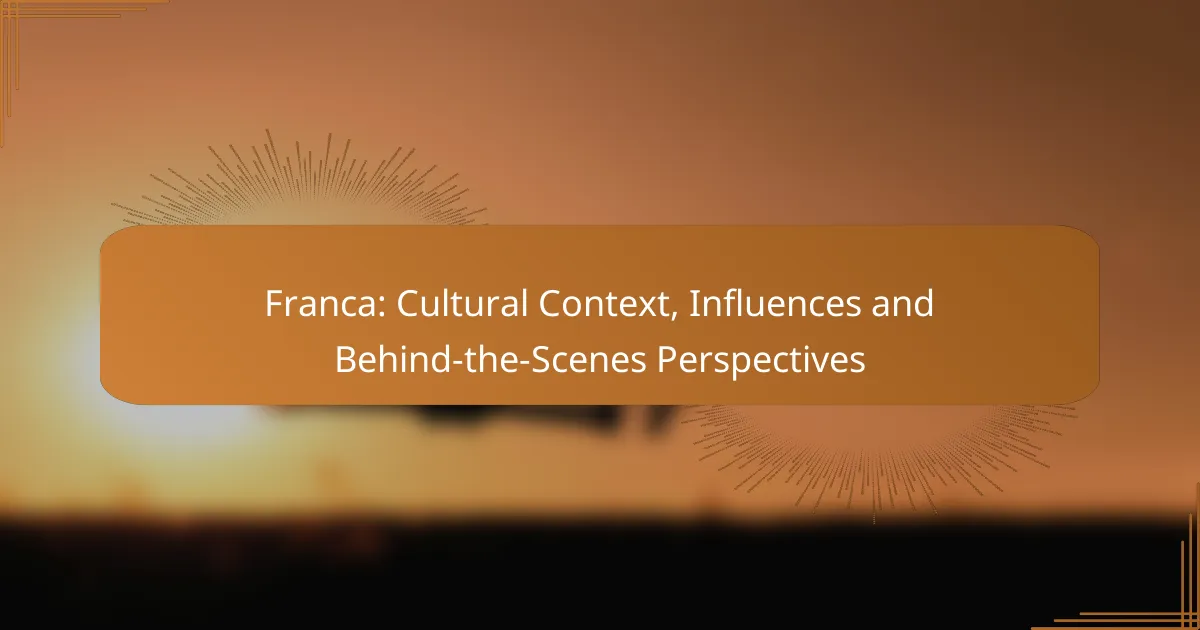 Franca: Cultural Context, Influences and Behind-the-Scenes Perspectives