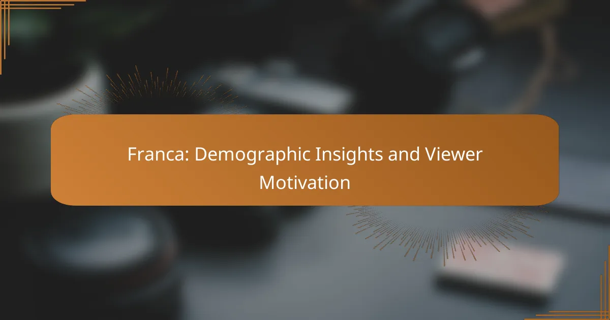 Franca: Demographic Insights and Viewer Motivation