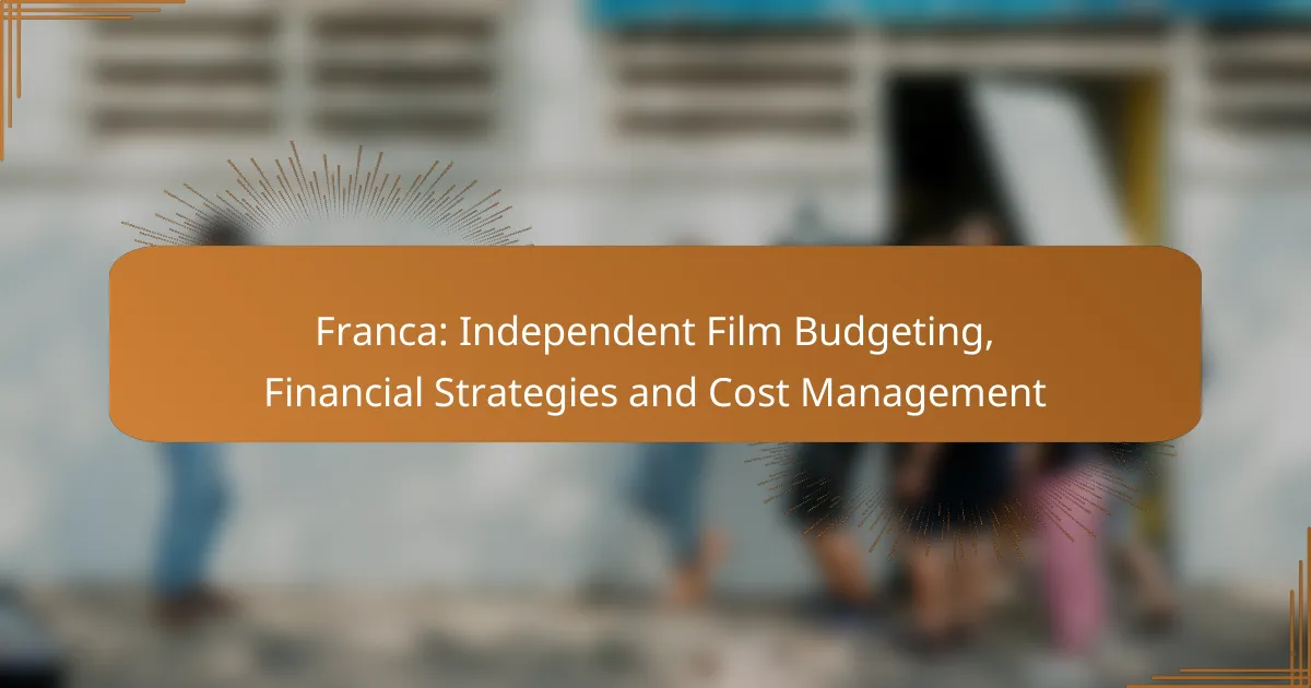 Franca: Independent Film Budgeting, Financial Strategies and Cost Management