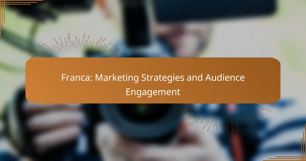 Franca: Marketing Strategies and Audience Engagement