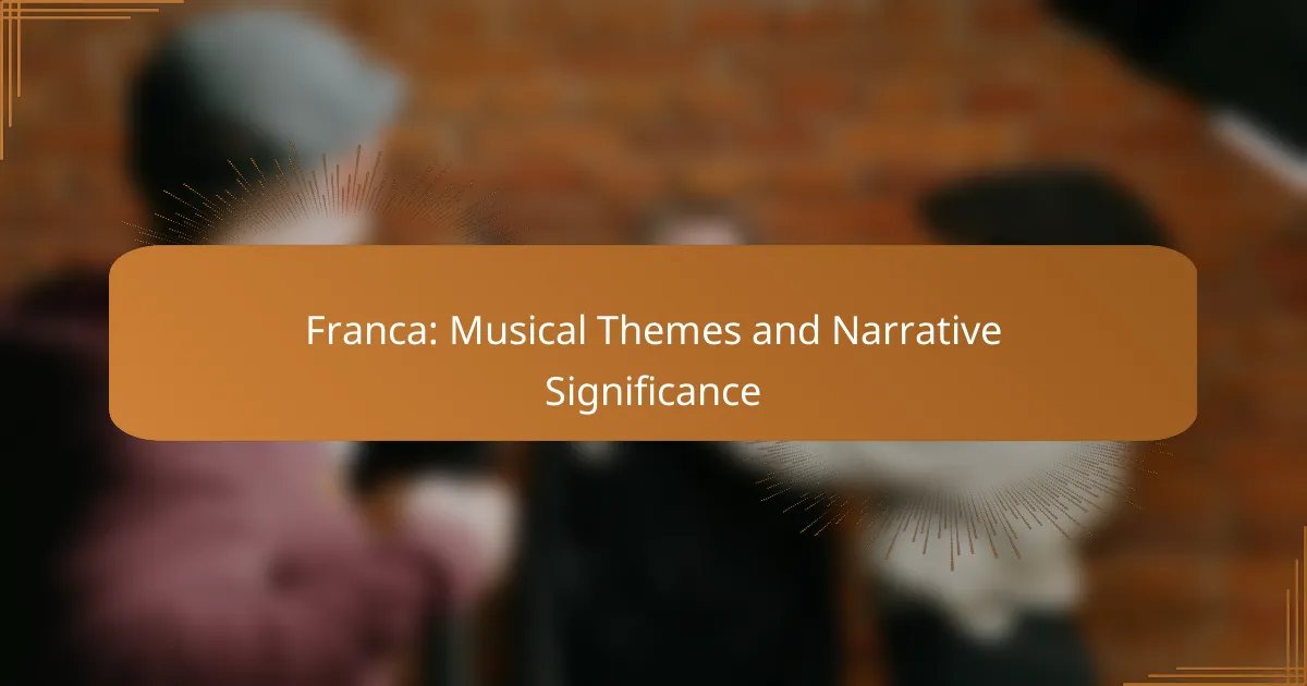 Franca: Musical Themes and Narrative Significance