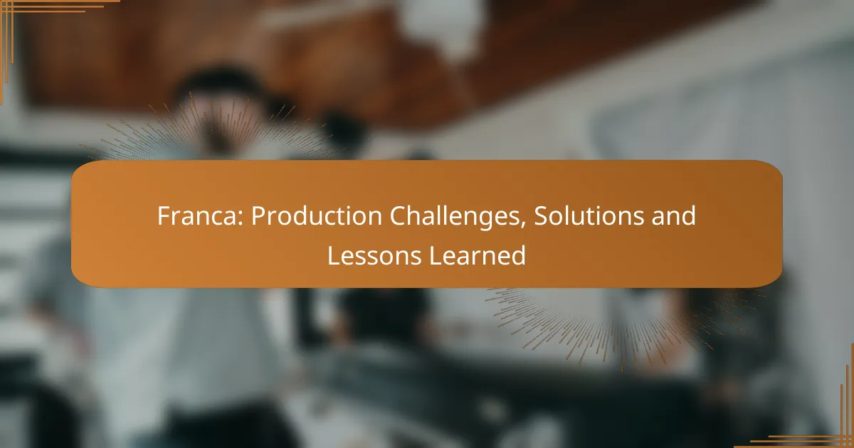 Franca: Production Challenges, Solutions and Lessons Learned