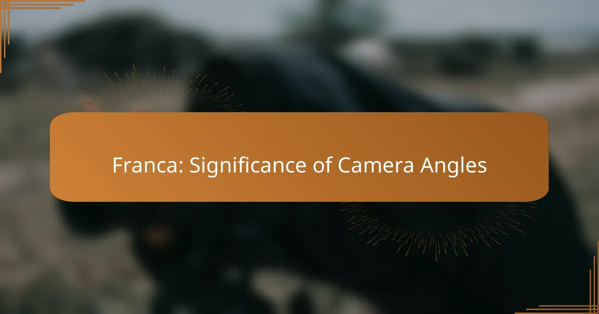 Franca: Significance of Camera Angles