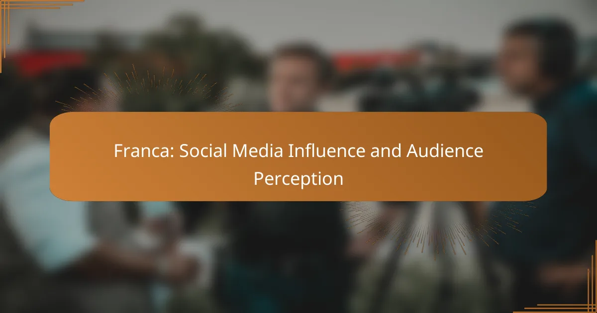 Franca: Social Media Influence and Audience Perception