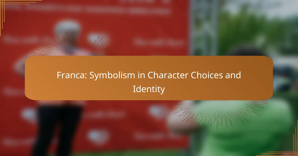 Franca: Symbolism in Character Choices and Identity