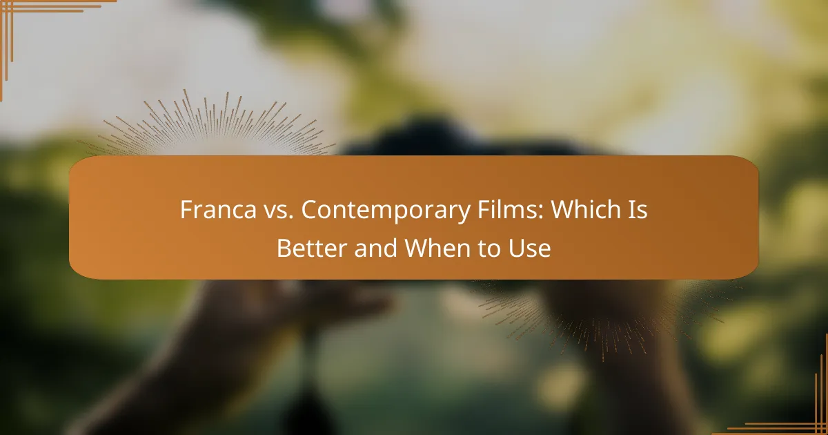 Franca vs. Contemporary Films: Which Is Better and When to Use