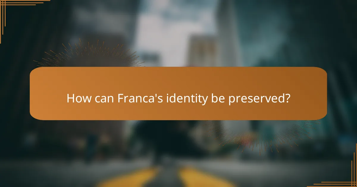 How can Franca's identity be preserved?