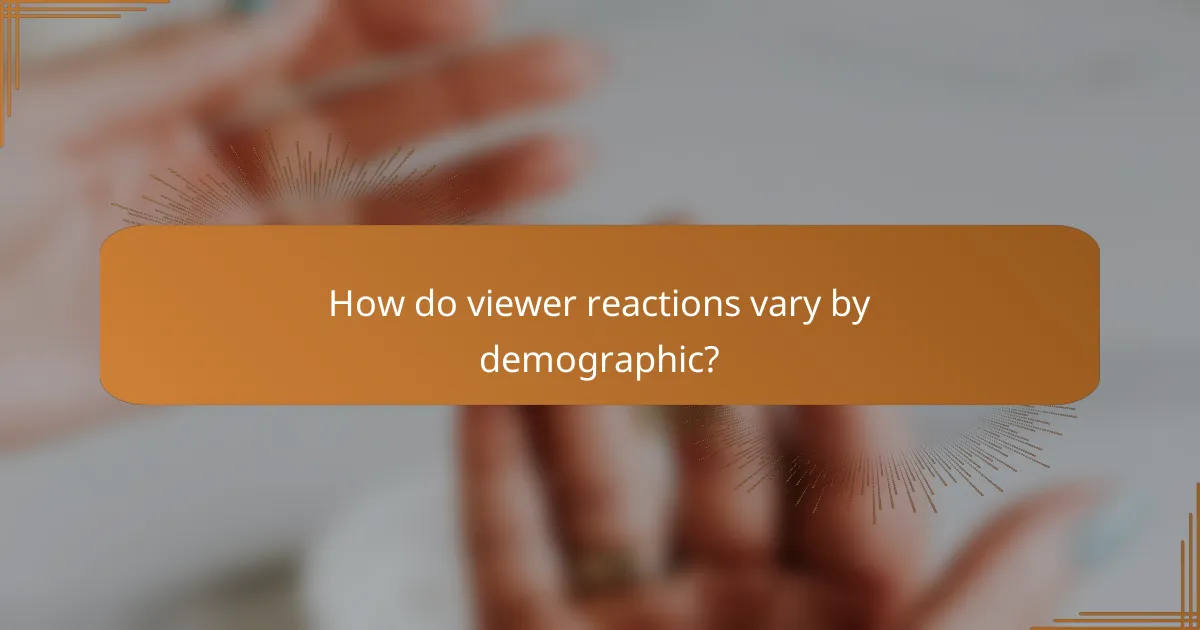 How do viewer reactions vary by demographic?