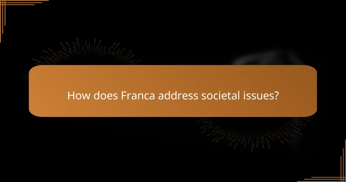 How does Franca address societal issues?