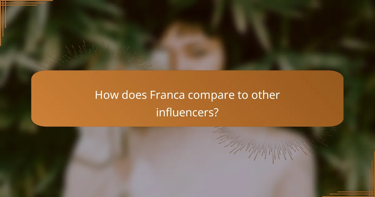How does Franca compare to other influencers?