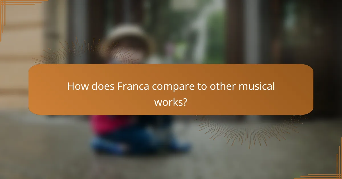 How does Franca compare to other musical works?