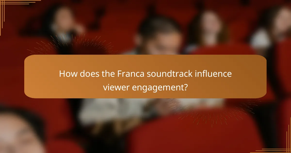 How does the Franca soundtrack influence viewer engagement?