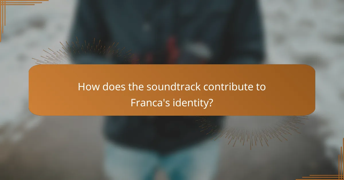 How does the soundtrack contribute to Franca's identity?