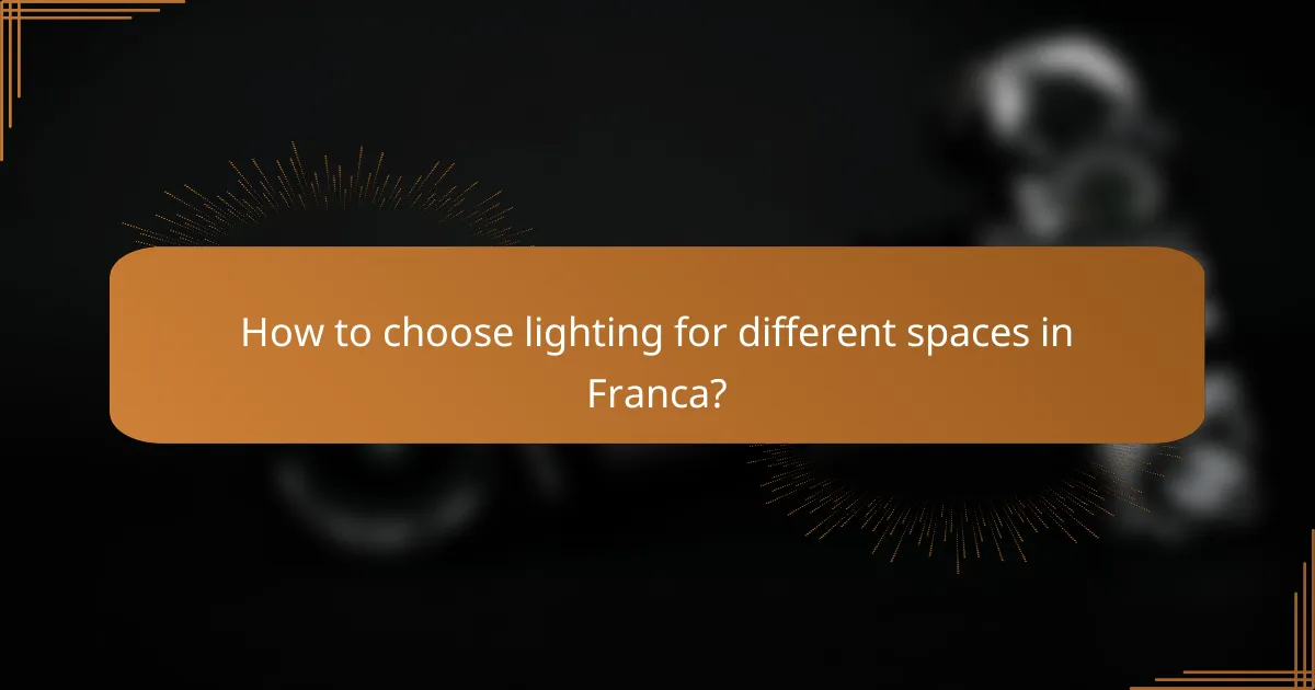 How to choose lighting for different spaces in Franca?