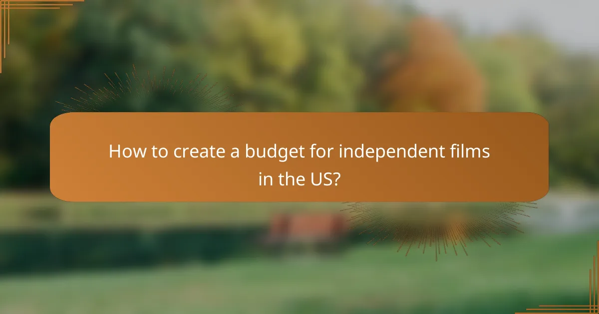 How to create a budget for independent films in the US?