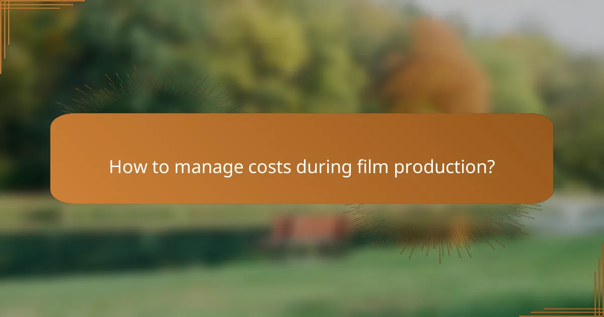 How to manage costs during film production?