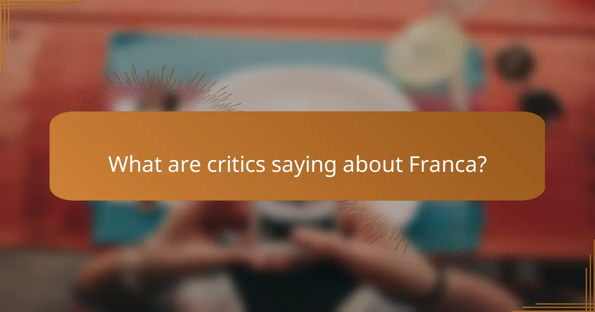 What are critics saying about Franca?