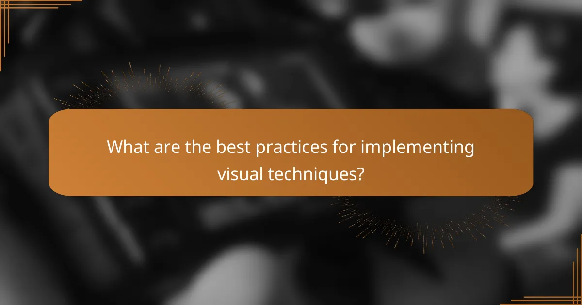 What are the best practices for implementing visual techniques?