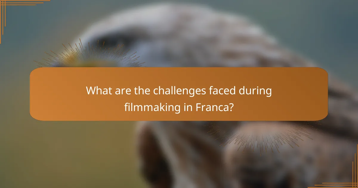 What are the challenges faced during filmmaking in Franca?