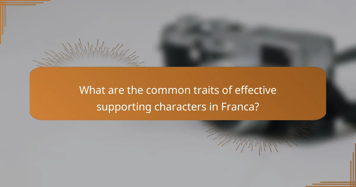 What are the common traits of effective supporting characters in Franca?