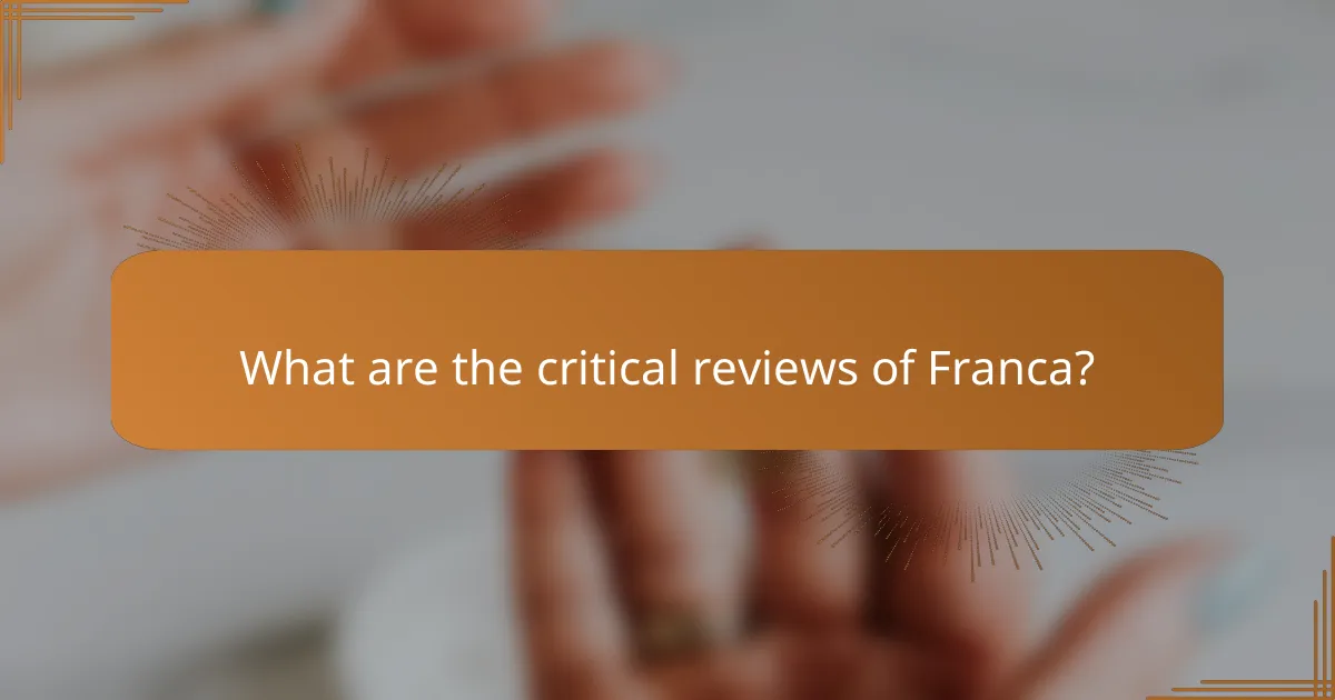What are the critical reviews of Franca?