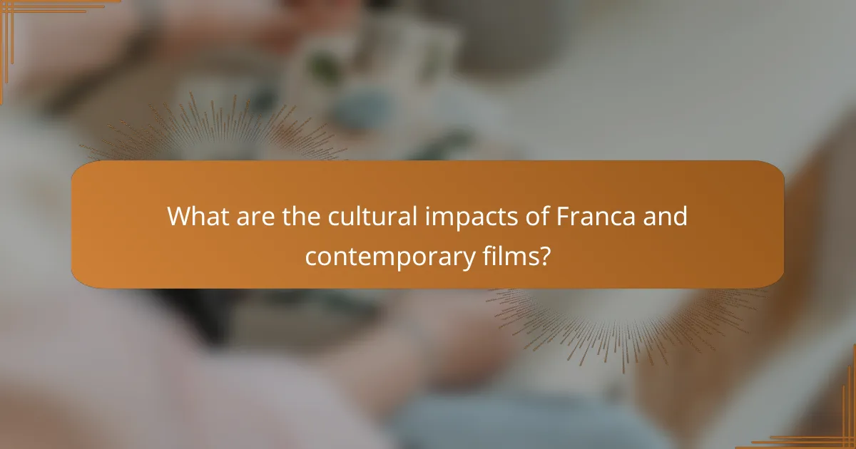 What are the cultural impacts of Franca and contemporary films?