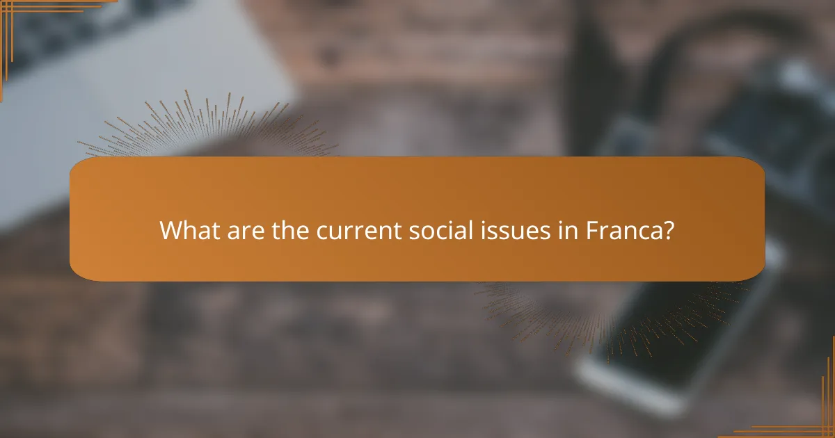 What are the current social issues in Franca?