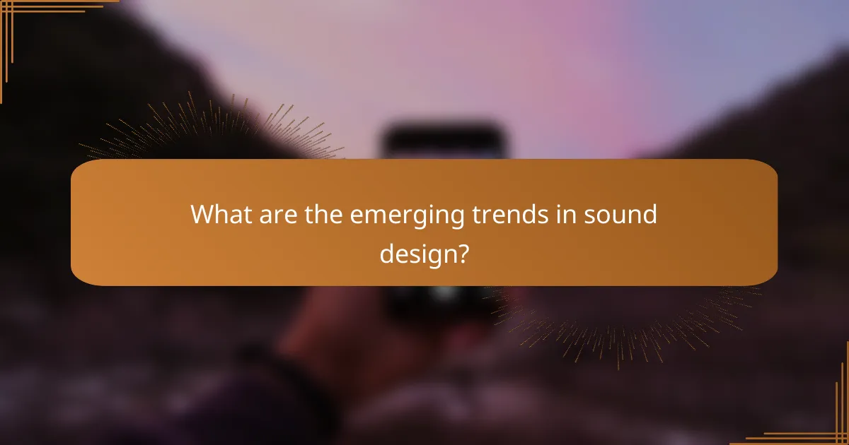 What are the emerging trends in sound design?