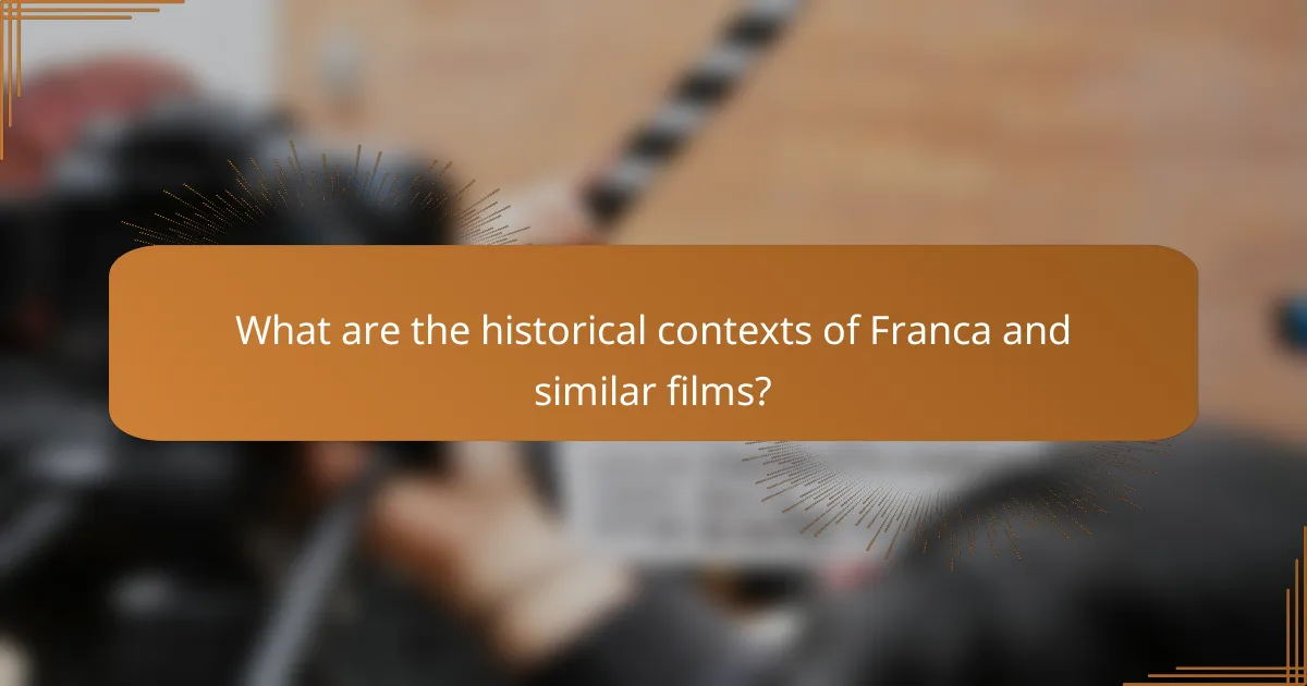 What are the historical contexts of Franca and similar films?