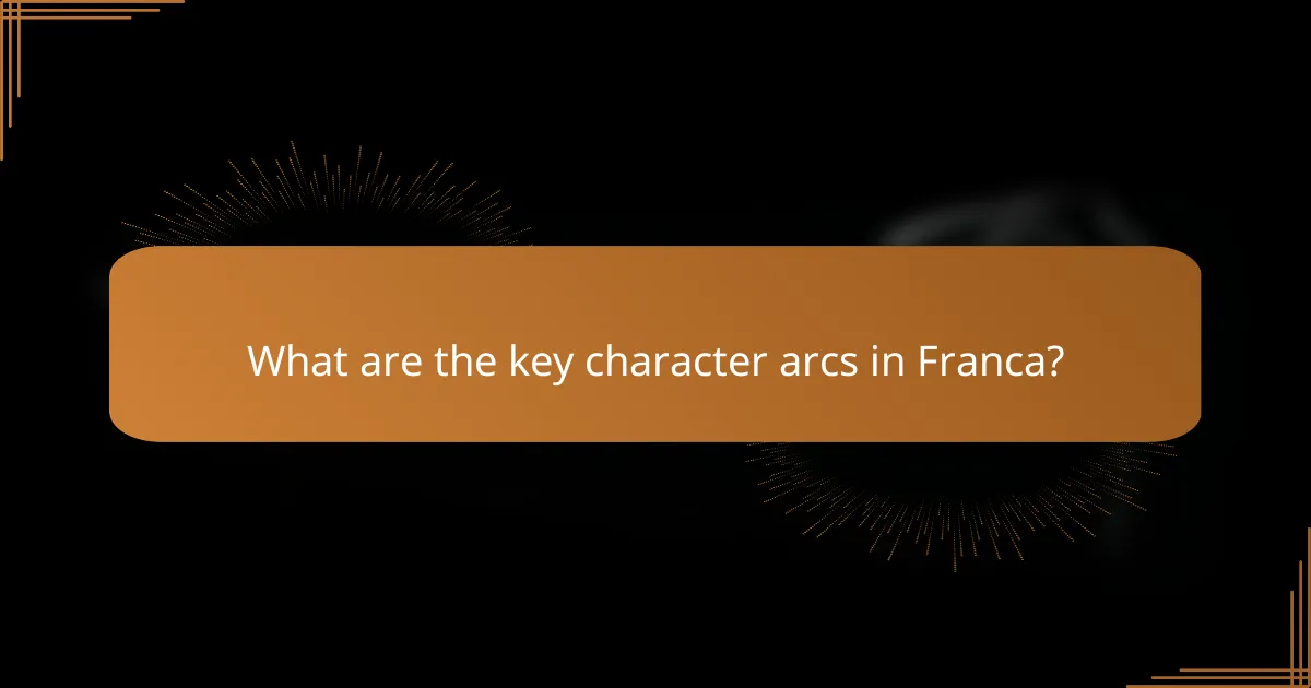 What are the key character arcs in Franca?