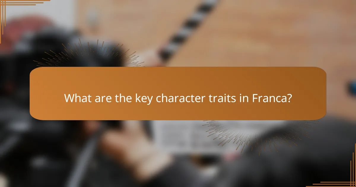 What are the key character traits in Franca?