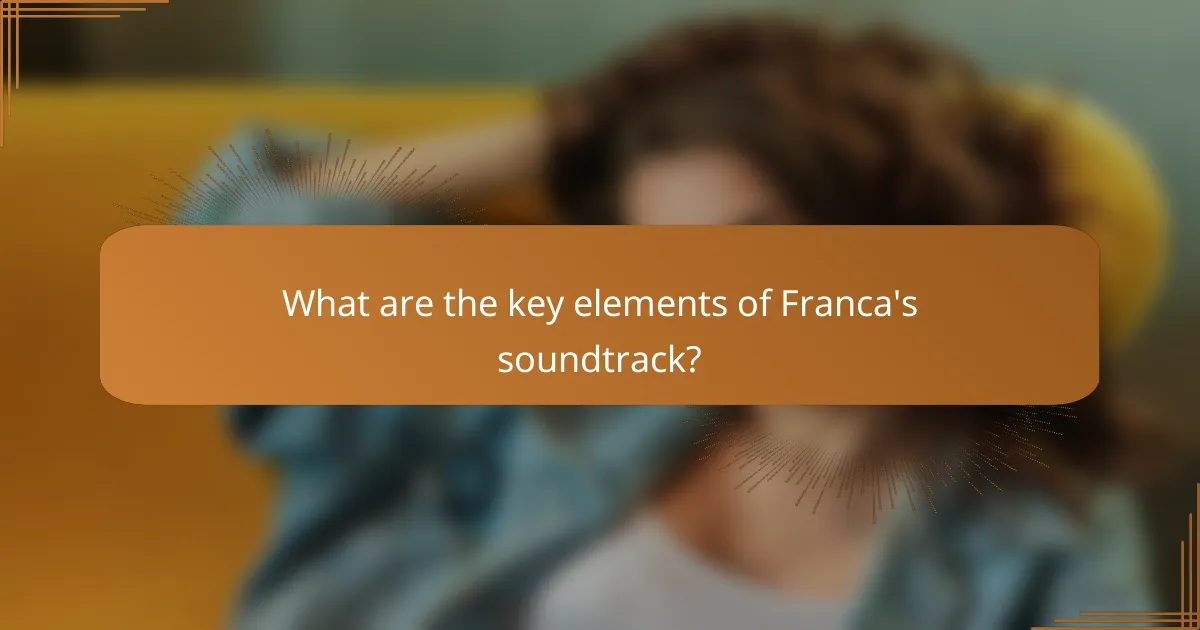 What are the key elements of Franca's soundtrack?