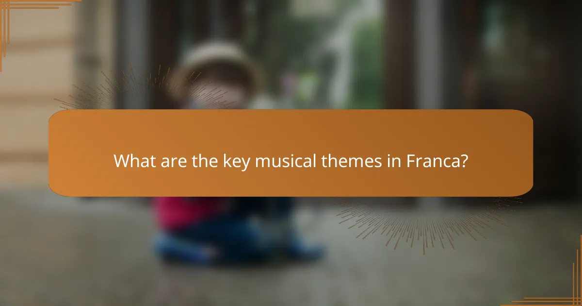 What are the key musical themes in Franca?