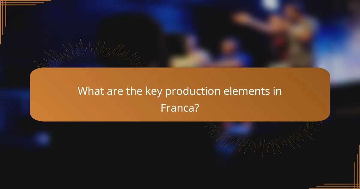 What are the key production elements in Franca?