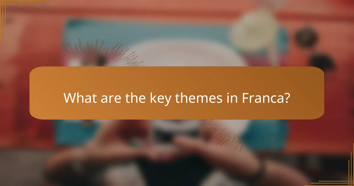 What are the key themes in Franca?