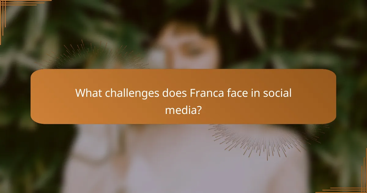 What challenges does Franca face in social media?