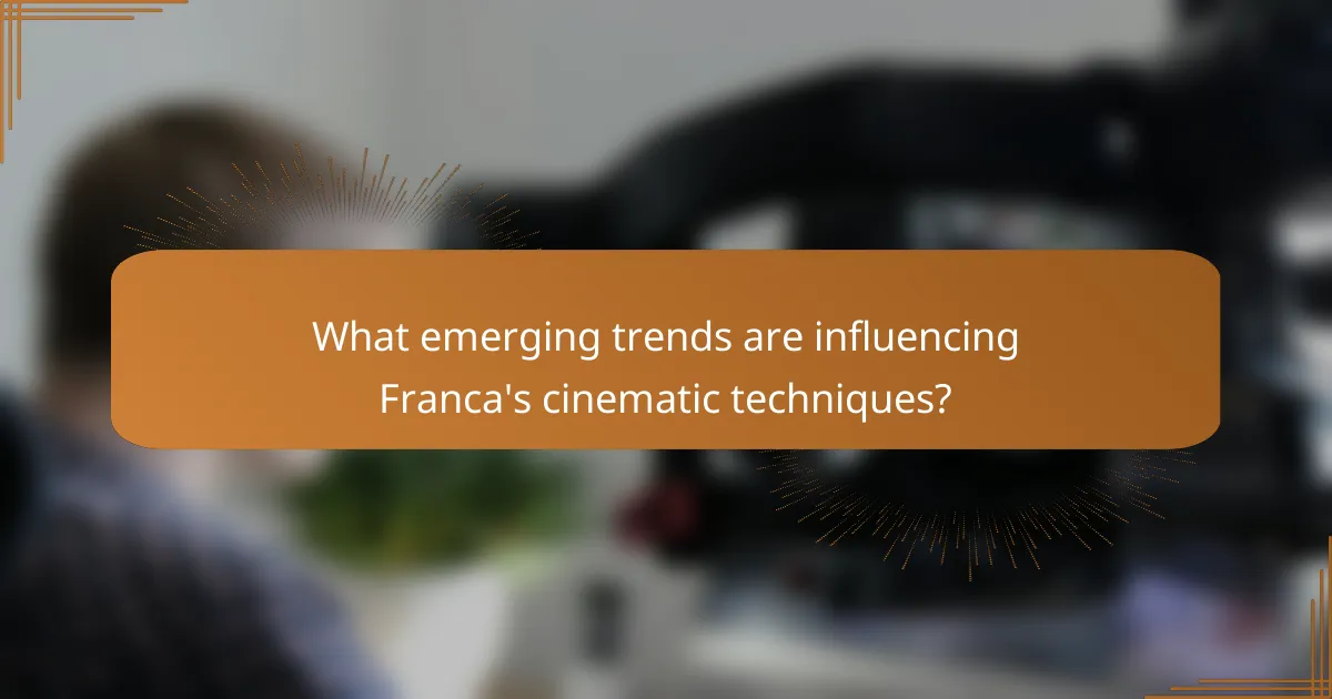 What emerging trends are influencing Franca's cinematic techniques?