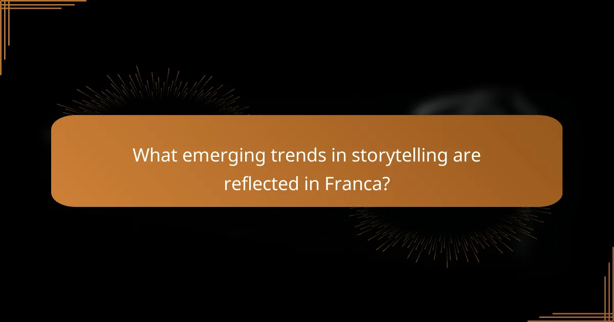 What emerging trends in storytelling are reflected in Franca?