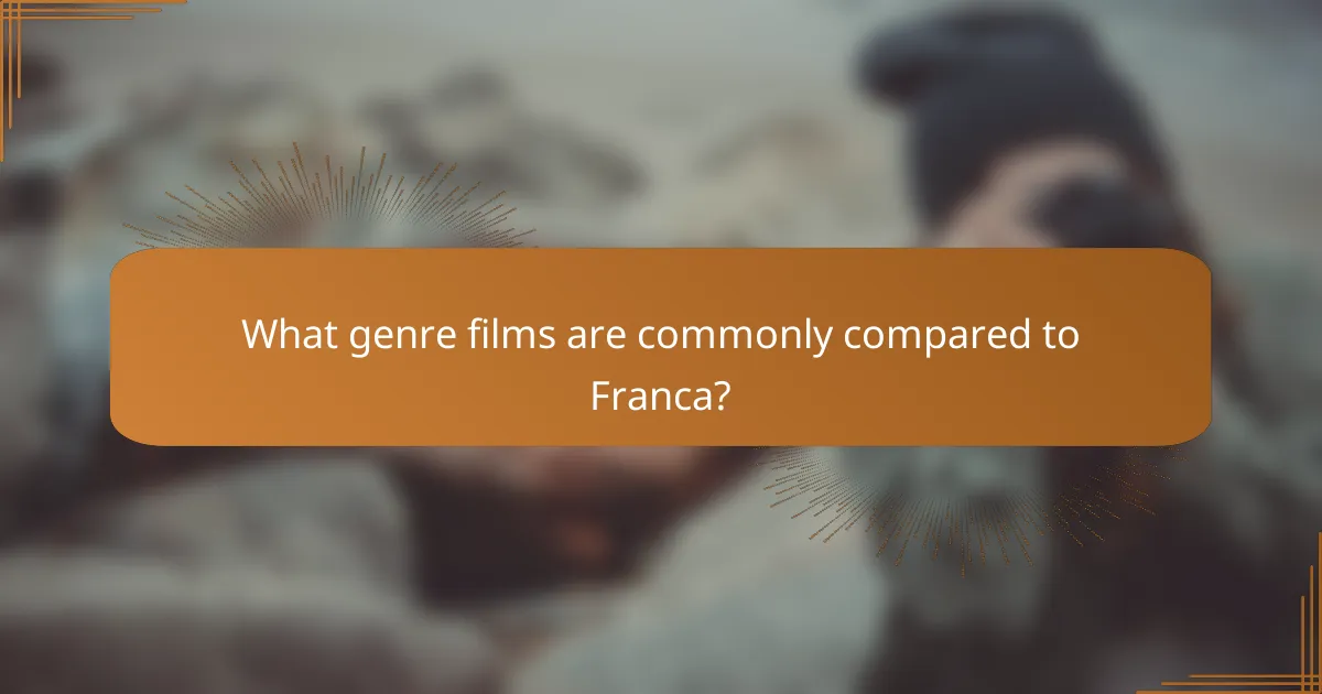 What genre films are commonly compared to Franca?