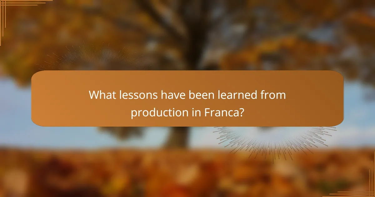 What lessons have been learned from production in Franca?