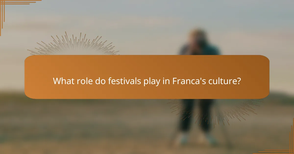 What role do festivals play in Franca's culture?