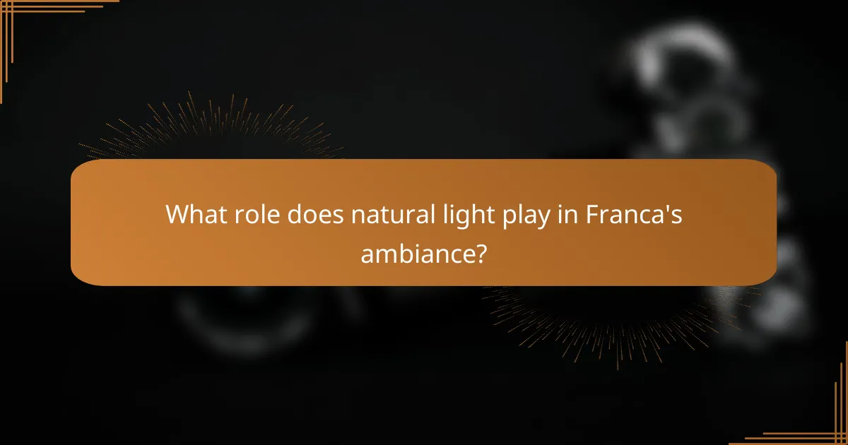 What role does natural light play in Franca's ambiance?