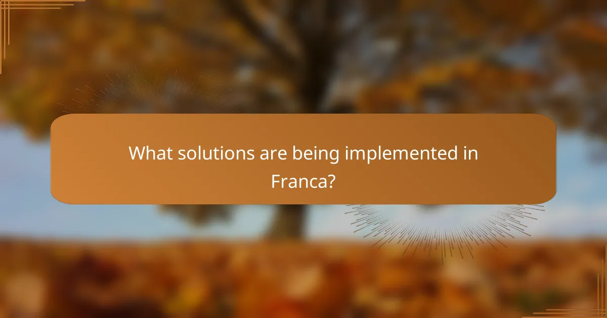 What solutions are being implemented in Franca?