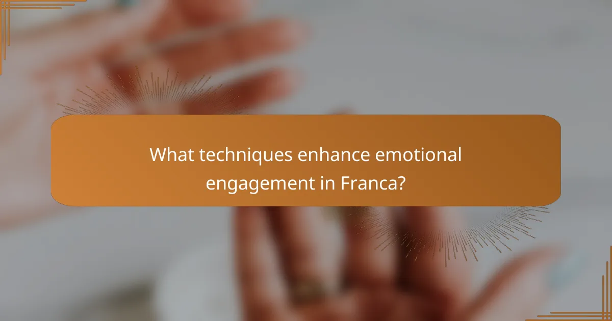 What techniques enhance emotional engagement in Franca?