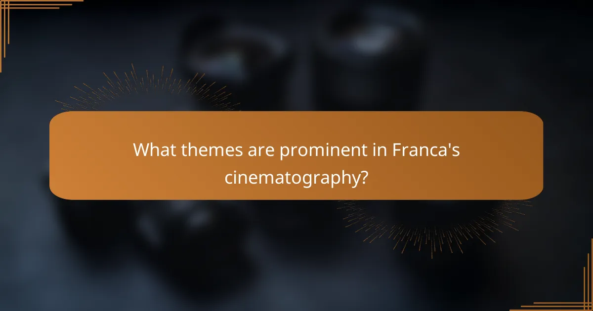 What themes are prominent in Franca's cinematography?